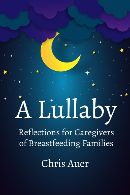 Lullaby: Reflections for Caregivers of Breastfeeding Families