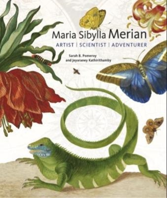 Maria Sibylla Merian - Artist, Scientist, Adventurer