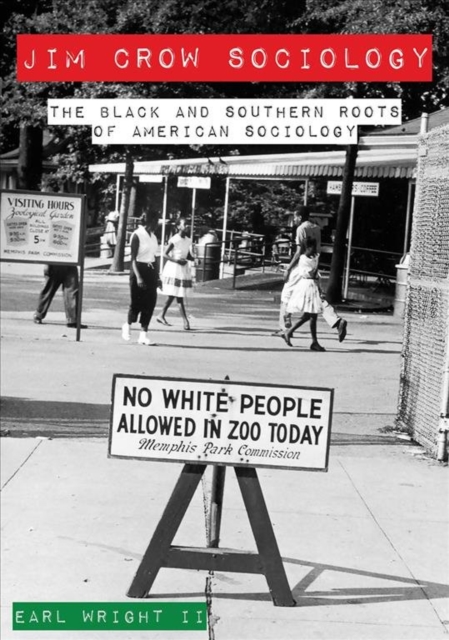 Jim Crow Sociology – The Black and Southern Roots of American Sociology