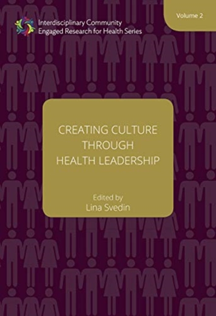 Creating Culture through Health Leadership - Volume 2