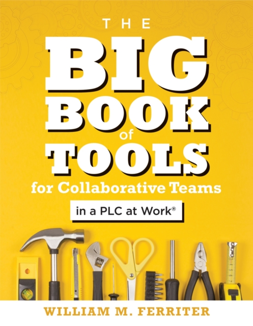 Big Book of Tools for Collaborative Teams in a PLC at Work(R)