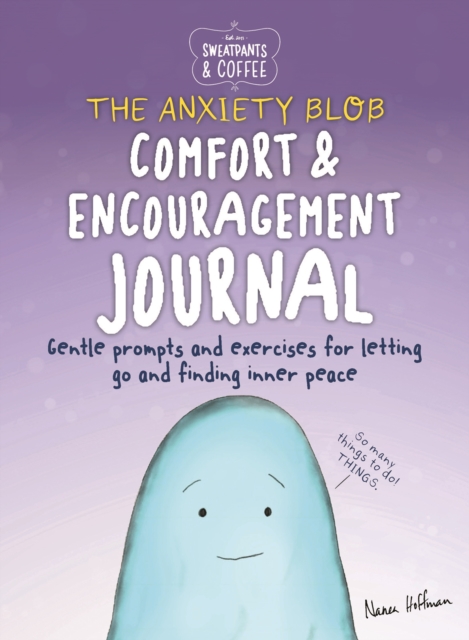 Sweatpants & Coffee: The Anxiety Blob Comfort and Encouragement Journal