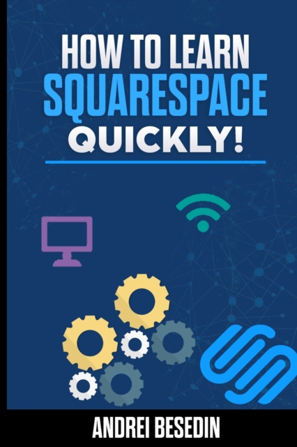 How To Learn Squarespace Quickly!