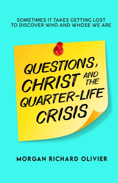 QUESTIONS, CHRIST AND THE QUARTER-LIFE CRISIS