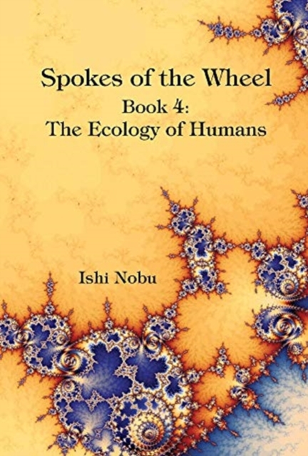 Spokes of the Wheel, Book 4: The Ecology of Humans