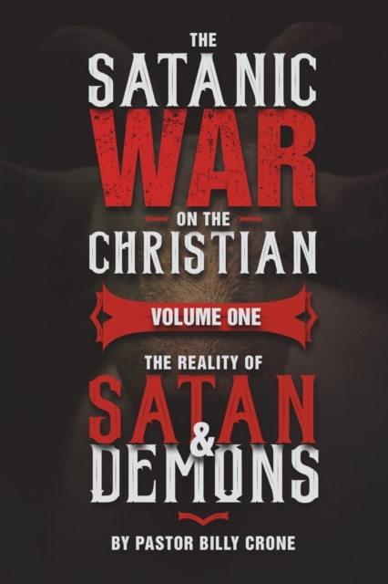 Satanic War on the Christian Vol.1 The Reality of Satan & Demons