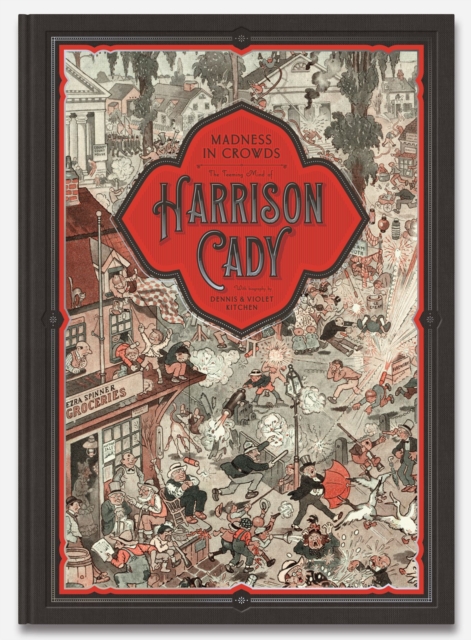 MADNESS IN CROWDS: The Teeming Mind of Harrison Cady