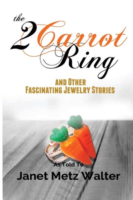 2 Carrot Ring, and Other Fascinating Jewelry Stories
