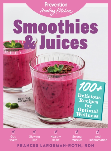 Smoothies & Juices: Prevention Healing Kitchen