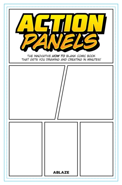 Action Panels: The Innovative How-To Blank Comic Book Journal That Gets You Creating In Minutes!