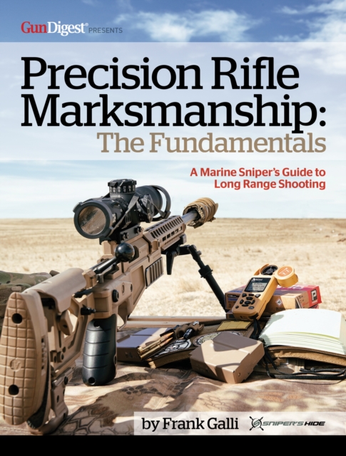 Precision Rifle Marksmanship: The Fundamentals - A Marine Sniper's Guide to Long Range Shooting