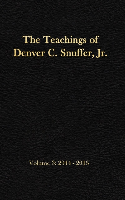 Teachings of Denver C. Snuffer, Jr. Volume 3