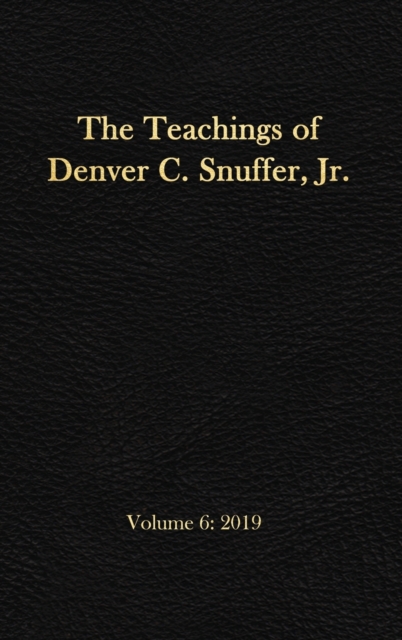 Teachings of Denver C. Snuffer, Jr. Volume 6