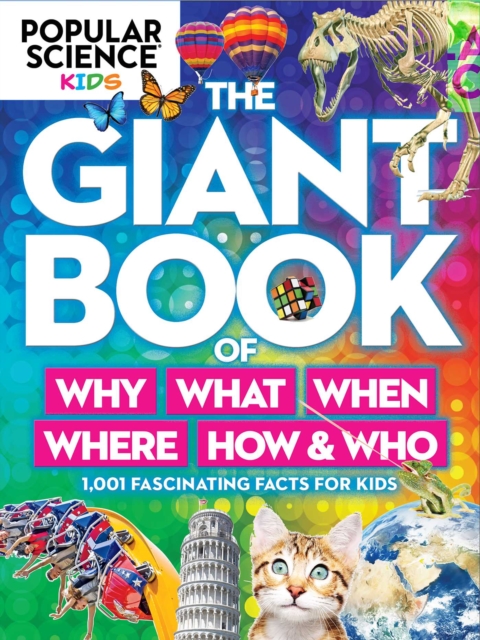 Popular Science Kids: The Giant Book Of Who, What, When, Where, Why & How