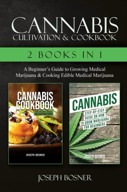 Cannabis Cultivation & Cookbook - 2 Books in 1