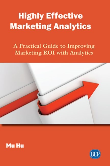 Highly Effective Marketing Analytics