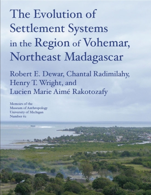 Evolution of Settlement Systems in the Region of Vohemar, Northeast Madagascar Volume 63