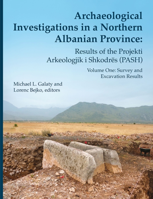 Archaeological Investigations in a Northern Albanian Province: Results of the Projekti Arkeologjik i Shkodres (PASH)