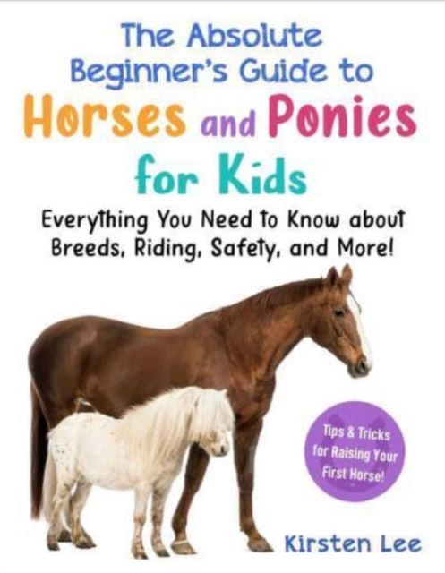 Best Beginner's Guide to Horses and Ponies for Kids