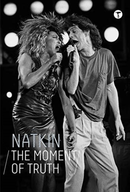 Paul Natkin: The Moment of Truth