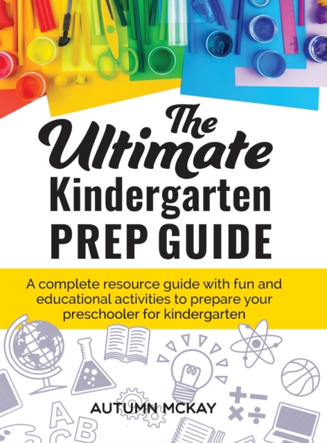 Ultimate Kindergarten Prep Guide