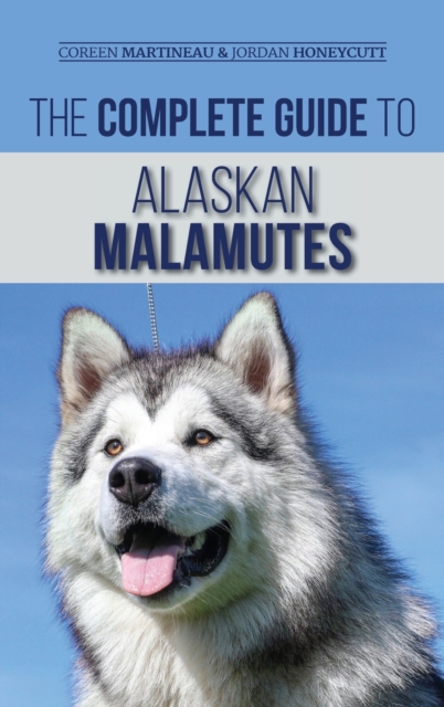 Complete Guide to Alaskan Malamutes