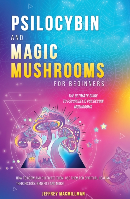 Psilocybin and Magic Mushrooms for Beginners