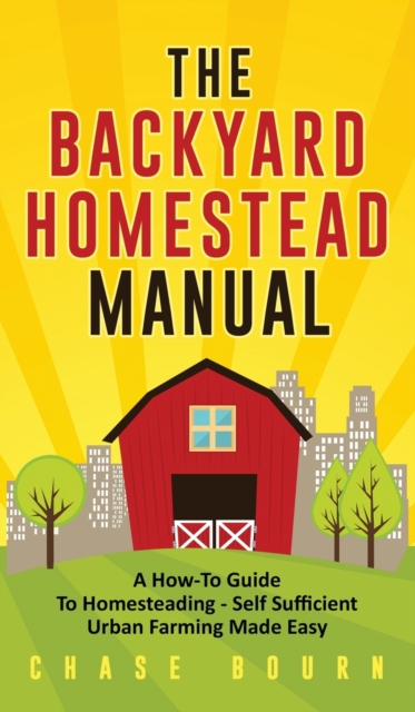 Backyard Homestead Manual