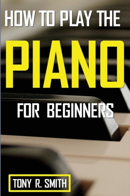 How to Play The Piano