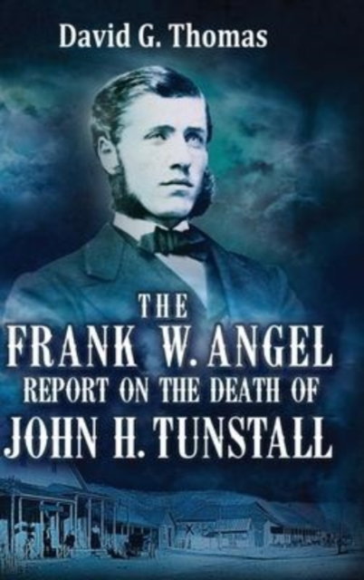 Frank W. Angel Report on the Death of John H. Tunstall