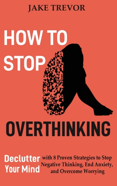 How to Stop Overthinking