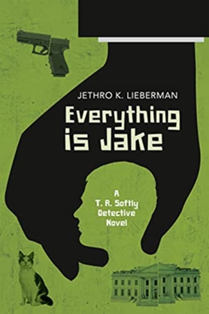 Everything Is Jake: A T. R. Softly Detective Novel