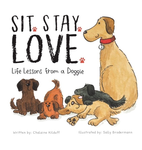 Sit. Stay. Love. Life Lessons from a Doggie