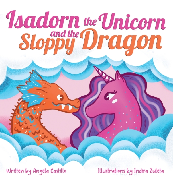 Isadorn the Unicorn and the Sloppy Dragon