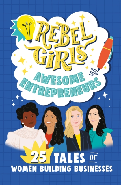 Rebel Girls Mean Business : Awesome Entrepreneurs