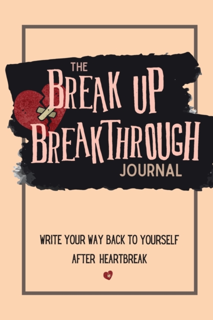 Breakup Breakthrough Journal