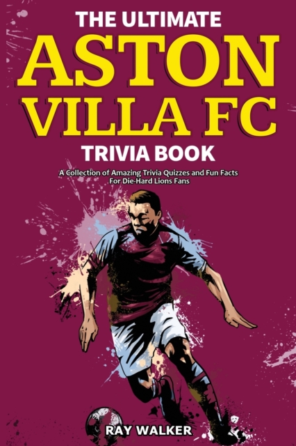 Ultimate Aston Villa FC Trivia Book