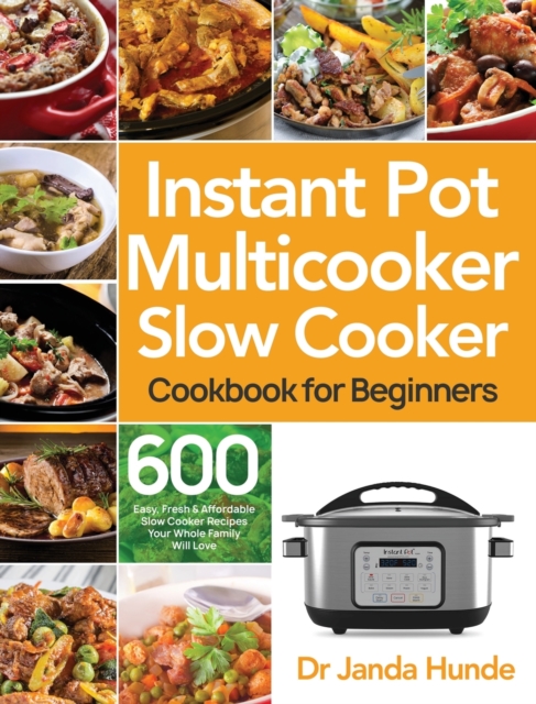Instant Pot Multicooker Slow Cooker Cookbook for Beginners