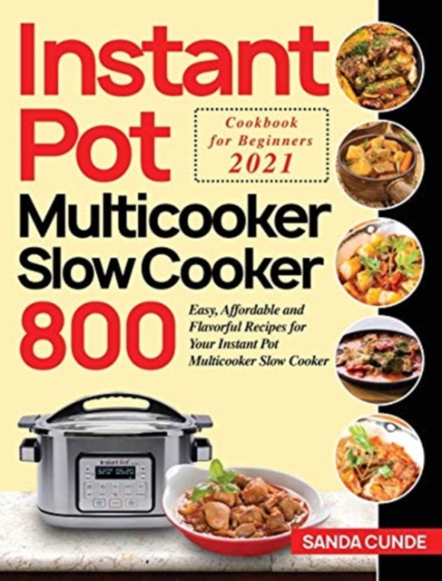 Instant Pot Multicooker Slow Cooker Cookbook for Beginners 2021