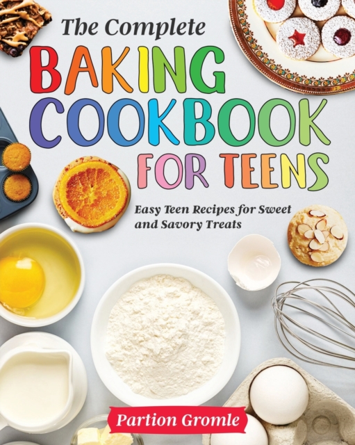 Complete Baking Cookbook for Teens