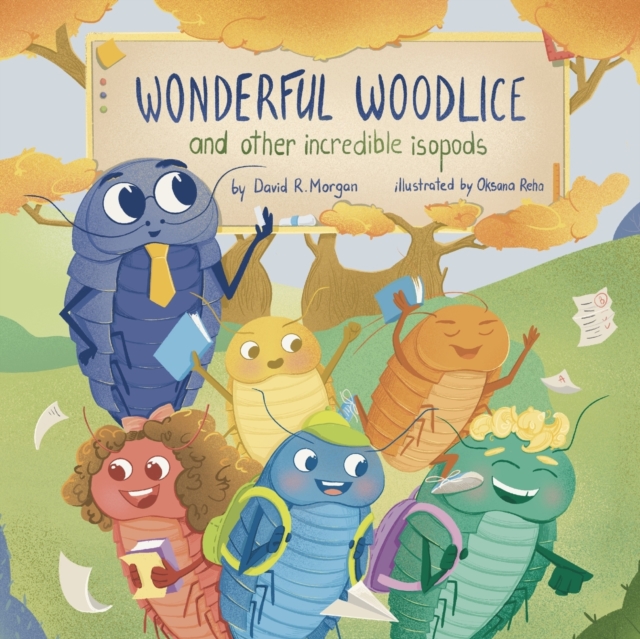 Wonderful Woodlice and Other Incredible Isopods