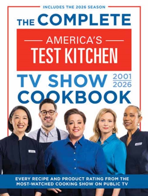 Complete America’s Test Kitchen TV Show Cookbook 2001–2026