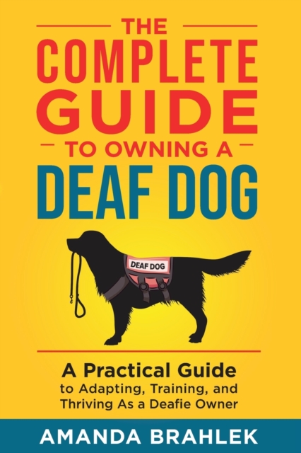 Complete Guide to Owning a Deaf Dog