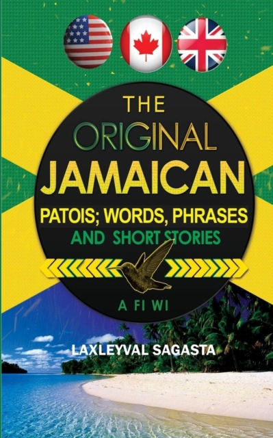 Original Jamaican Patois; Words, Phrases and Short Stories