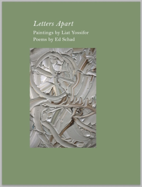 Ed Schad & Liat Yossifor: Letters Apart