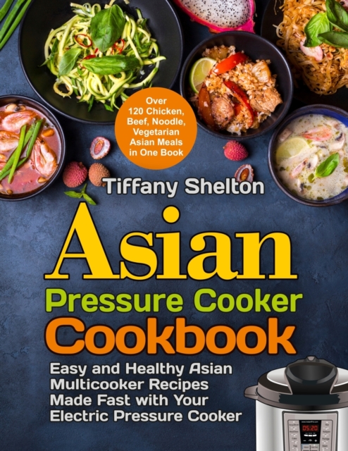 Asian Pressure Cooker Cookbook