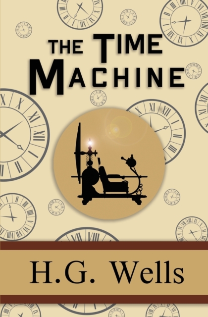 Time Machine - the Original 1895 Classic (Reader's Library Classics)