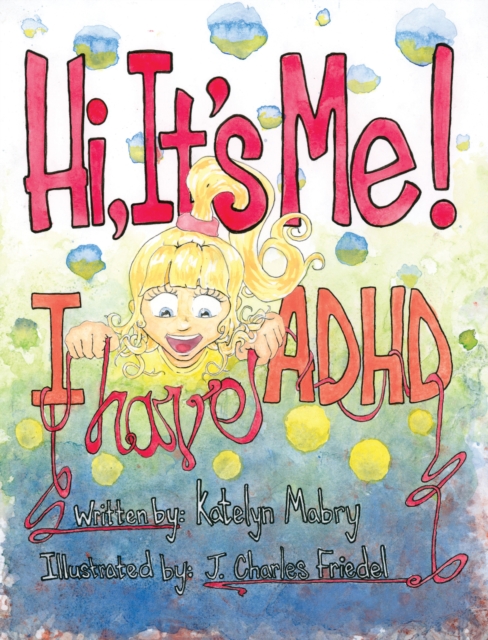 Hi, It's Me I Have ADHD