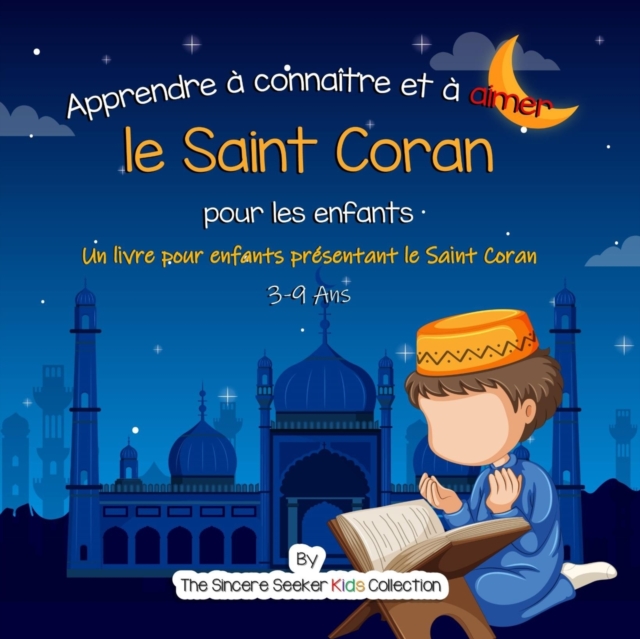 Apprendre a connaitre et a aimer le Saint Coran