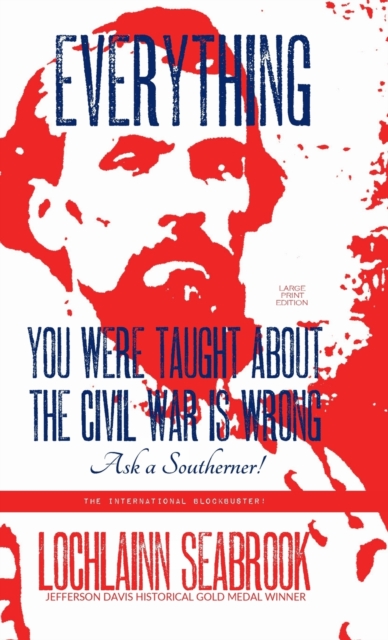 Everything You Were Taught About the Civil War is Wrong, Ask a Southerner!